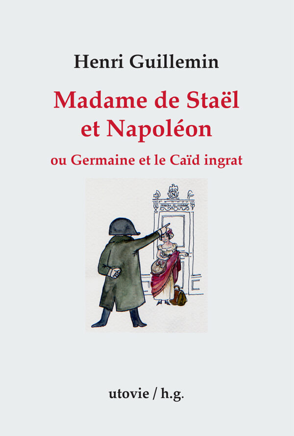 Henri Guillemin Madame de Staël et Napoléon