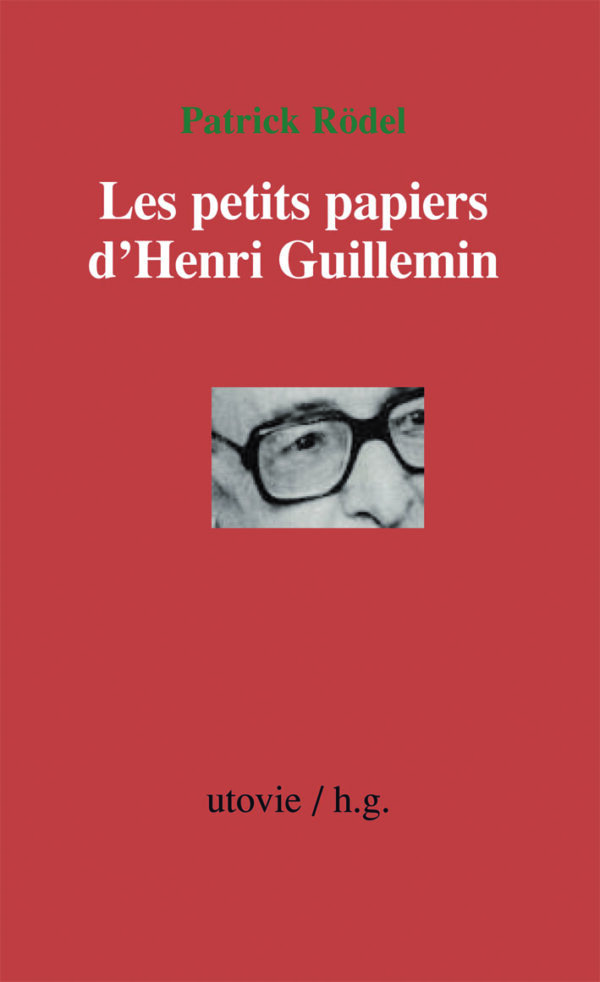 Patric Rödel : Les petits papiers d'Henri Guillemin