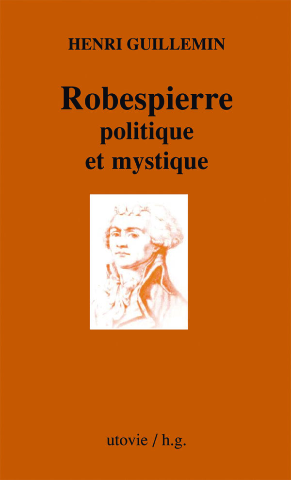 Henri Guillemin Robespierre politique et mystique